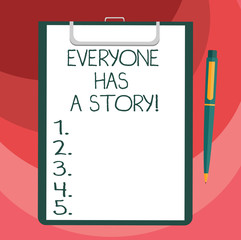 Text sign showing Everyone Has A Story. Conceptual photo Background storytelling telling your memories tales Blank Sheet of Bond Paper on Clipboard with Click Ballpoint Pen Text Space