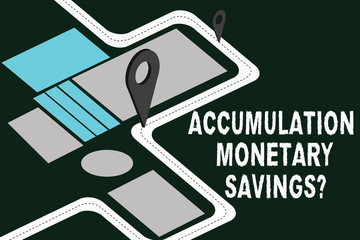 Writing note showing Accumulation Monetary Savingsquestion. Business photo showcasing Increase in financial assets Road Map Navigation Marker 3D Locator Pin for Direction Route Advisory