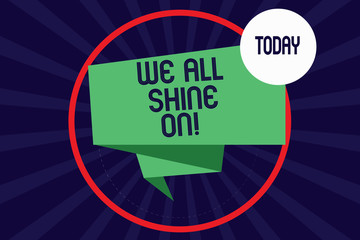 Word writing text We All Shine On. Business concept for Everybody has a sparkle Shining bright Motivational Folded 3D Ribbon Strip inside Circle Loop on Halftone Sunburst photo