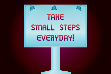 Conceptual hand writing showing Take Small Steps Everyday. Business photo showcasing Step by step you can reach all your goals Blank Lamp Lighted Color Signage Outdoor Ads Mounted on Leg