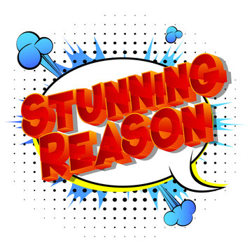 Stunning Reason - Vector illustrated comic book style phrase on abstract background.