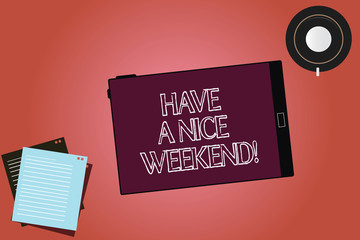 Text sign showing Have A Nice Weekend. Conceptual photo Wish you get good resting days enjoy free time Tablet Empty Screen Cup Saucer and Filler Sheets on Blank Color Background