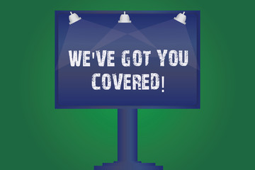 Text sign showing We Ve Got You Covered. Conceptual photo Insurance business and demonstratingal protection service Blank Lamp Lighted Color Signage Outdoor Ads photo Mounted on One Leg