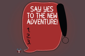 Word writing text Say Yes To The New Adventure. Business concept for Exploring the world traveling life experience Blank Color Speech Bubble Outlined with Exclamation Point Monster Face icon