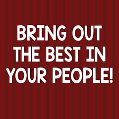 Text sign showing Bring Out The Best In Your People. Conceptual photo Make teamwork better brighter improve Seamless Vertical Straight Lines Two Tone Stripes in Blank Square photo