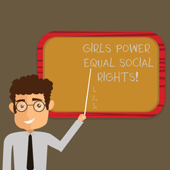 Text sign showing Girls Power Equal Social Rights. Conceptual photo Feminism men and women gender equality Man Standing Holding Stick Pointing to Wall Mounted Blank Color Board