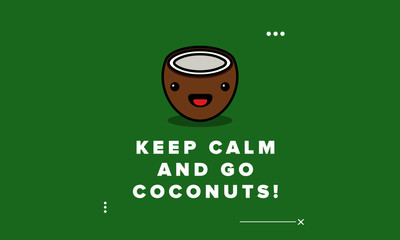 Keep Calm and Go Coconuts Quote Poster Design 