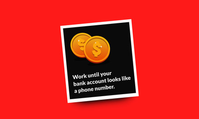  Work until your bank account looks like a phone number Motivational Quote Vector Poster Design