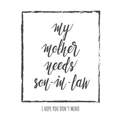 My mother needs son-in-law. Funny message in frame. White background. Vector illustration.