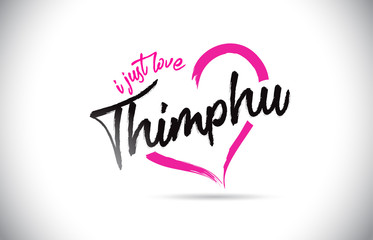 Thimphu I Just Love Word Text with Handwritten Font and Pink Heart Shape.