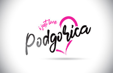 Podgorica I Just Love Word Text with Handwritten Font and Pink Heart Shape.