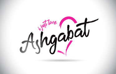 Ashgabat I Just Love Word Text with Handwritten Font and Pink Heart Shape.