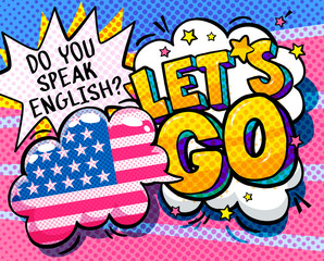 Concept of studing english. Do you speak English and Let is go word bubble with american flag.