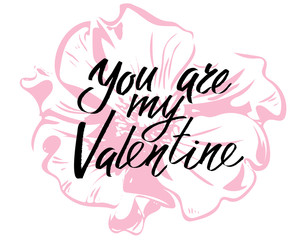 You are my Valentine, hand written lettering. Romantic love calligraphy card inscription Valentine day