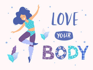 Love your body card, poster. Beautiful dancing woman vector flat illustration.