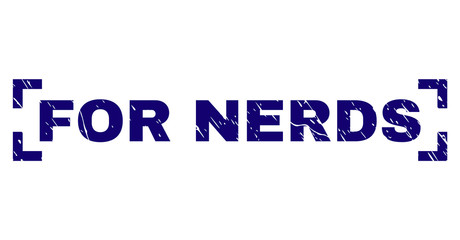 FOR NERDS text seal print with distress texture. Text title is placed inside corners. Blue vector rubber print of FOR NERDS with corroded texture.