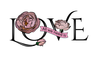 Slogan about love with roses flowers. Beautiful inscription for printing on any product.
