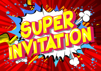 Super Invitation - Vector illustrated comic book style phrase on abstract background.