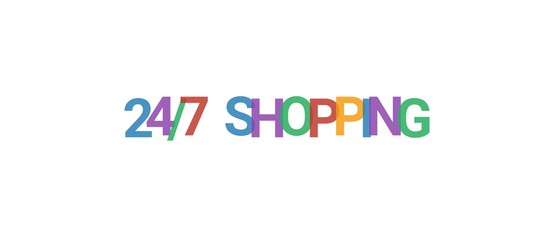 24/7 Shopping word concept