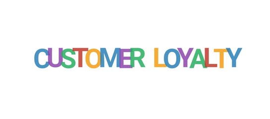 Customer loyalty word concept