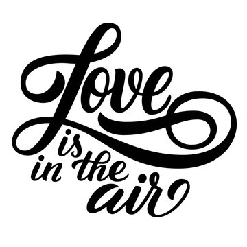 Love is in the air hand lettering, isolated on white background. Vector type illustration. Can be used for Valentine's day design.