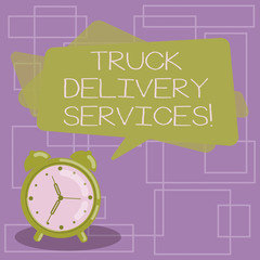 Text sign showing Truck Delivery Services. Conceptual photo a van suitable for delivering goods or services Blank Rectangular Color Speech Bubble Overlay and Analog Alarm Clock