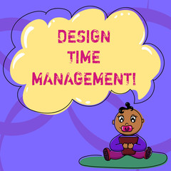 Writing note showing Design Time Management. Business photo showcasing Coordination of activities to maximize the effort Baby Sitting on Rug with Pacifier Book and Cloud Speech Bubble