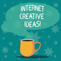 Handwriting text writing Internet Creative Ideas. Concept meaning ability to make new things or think of new ideas Mug photo Cup of Hot Coffee with Blank Color Speech Bubble as Steam icon
