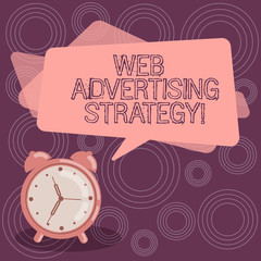 Text sign showing Web Advertising Strategy. Conceptual photo uses existing social networks to promote a product Blank Rectangular Color Speech Bubble Overlay and Analog Alarm Clock