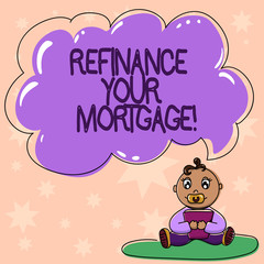 Word writing text Refinance Your Mortgage. Business concept for Replacing an existing mortgage with a new loan Baby Sitting on Rug with Pacifier Book and Blank Color Cloud Speech Bubble