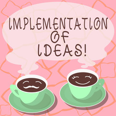 Conceptual hand writing showing Implementation Of Ideas. Business photo showcasing Execution of suggestion or plan for doing something Cup Saucer for His and Hers Coffee Face icon with Steam