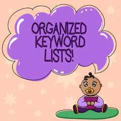Word writing text Organized Keyword Lists. Business concept for Taking list of keywords and place them in groups Baby Sitting on Rug with Pacifier Book and Blank Color Cloud Speech Bubble