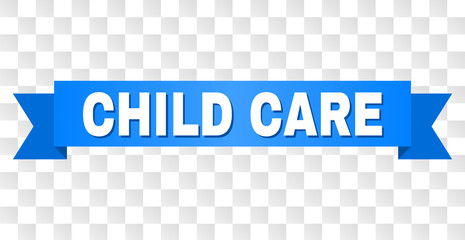 CHILD CARE text on a ribbon. Designed with white title and blue tape. Vector banner with CHILD CARE tag on a transparent background.