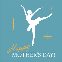 Greeting card with balerina's silhouette, twinkle lights and Happy Mother's Day! phrase in blue, white and yellow colors. Vector Illustration. Eps 10. © flammynga