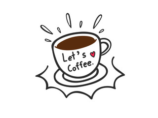 Hand draw coffee cup with text is let's coffee. Vector illustration eps10.