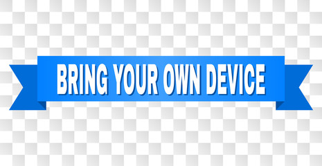 BRING YOUR OWN DEVICE text on a ribbon. Designed with white title and blue stripe. Vector banner with BRING YOUR OWN DEVICE tag on a transparent background.
