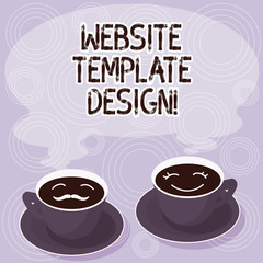 Text sign showing Website Template Design. Conceptual photo writing an informative content of a website Sets of Cup Saucer for His and Hers Coffee Face icon with Blank Steam