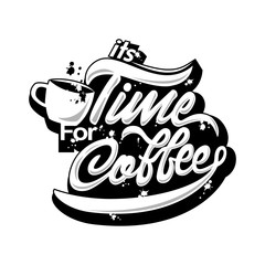 typography lettering phrase It's time for coffee. for typography poster cafe, t-shirt print, banner