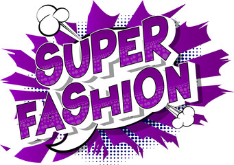 Super Fashion - Vector illustrated comic book style phrase on abstract background.