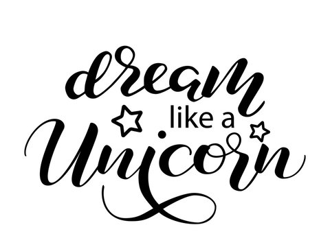 Dream like a Unicorn lettering. Vector illustration