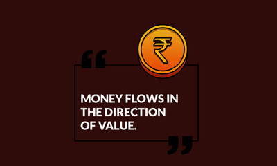 Money flows in the direction of value Motivational Quote Poster