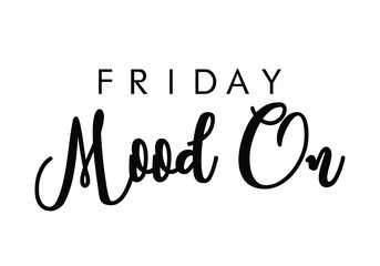 Fototapeta premium Friday mood on quote with handwriting in black and white,vector.