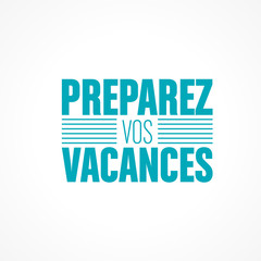 préparez vos vacances