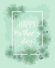 Tender floral greeting card for happy mothers day in pastel light green colors. Turquoise background with cute flowers, white square frame and text. Spring greeting card with place for text