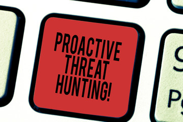 Writing note showing Proactive Threat Hunting. Business photo showcasing focused and iterative approach to searching out Keyboard key Intention to create computer message pressing keypad idea