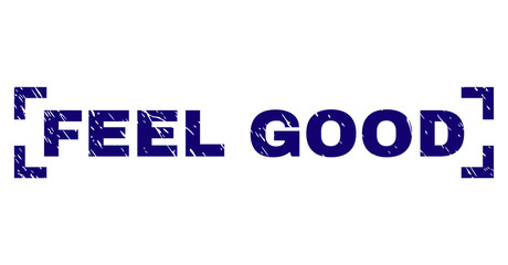 FEEL GOOD text seal print with distress texture. Text label is placed inside corners. Blue vector rubber print of FEEL GOOD with dust texture.