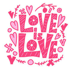Love is love vector lettering. Vector illustration.