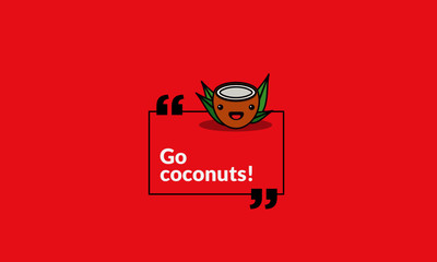 Go coconuts Quote Poster Design 