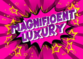 Obraz premium Magnificent Luxury - Vector illustrated comic book style phrase on abstract background.