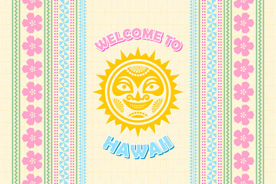 Welcome to Hawaii background in Polynesian style with traditional hawaiian Sun.